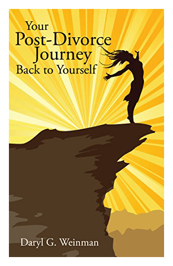 Your Post-Divorce Journey Back To Yourself Daryl G. Weinman